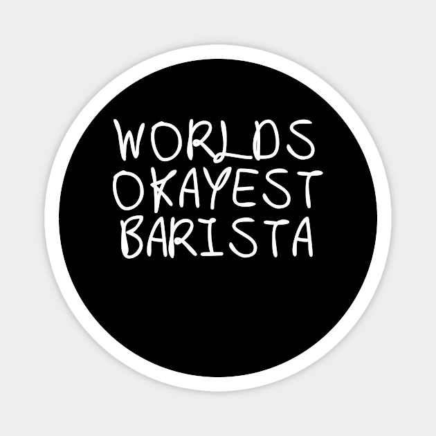 World okayest barista Magnet by Word and Saying